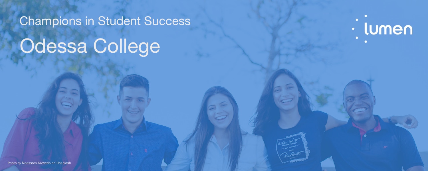 Image of young people smiling with a blue color overlay, the words ‘Champions of Student Success Odessa College’ in the top left, and the Lumen logo in the top right.